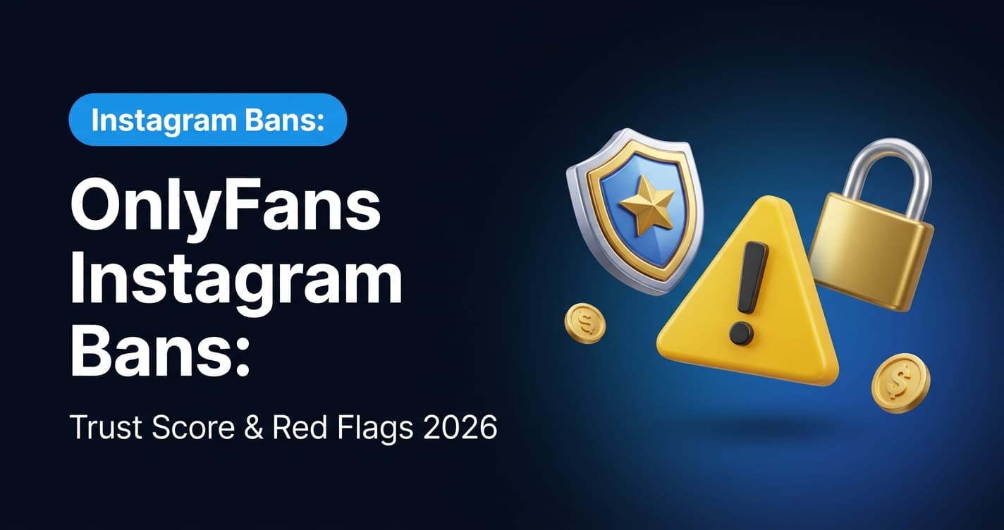 OnlyFans Instagram Bans: Trust Score & Red Flags 2026