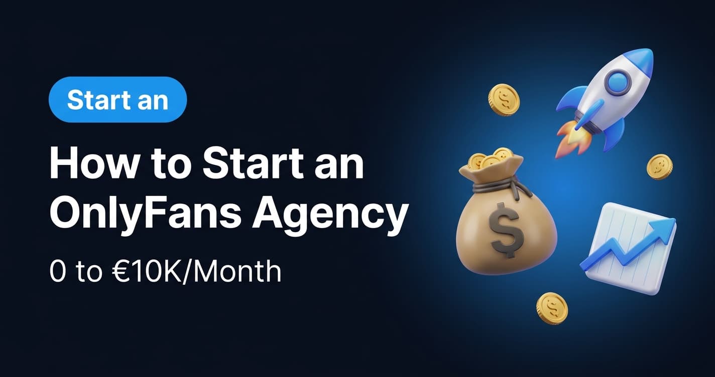 How to Start an OnlyFans Agency in 2026: 0 to €10K/Month