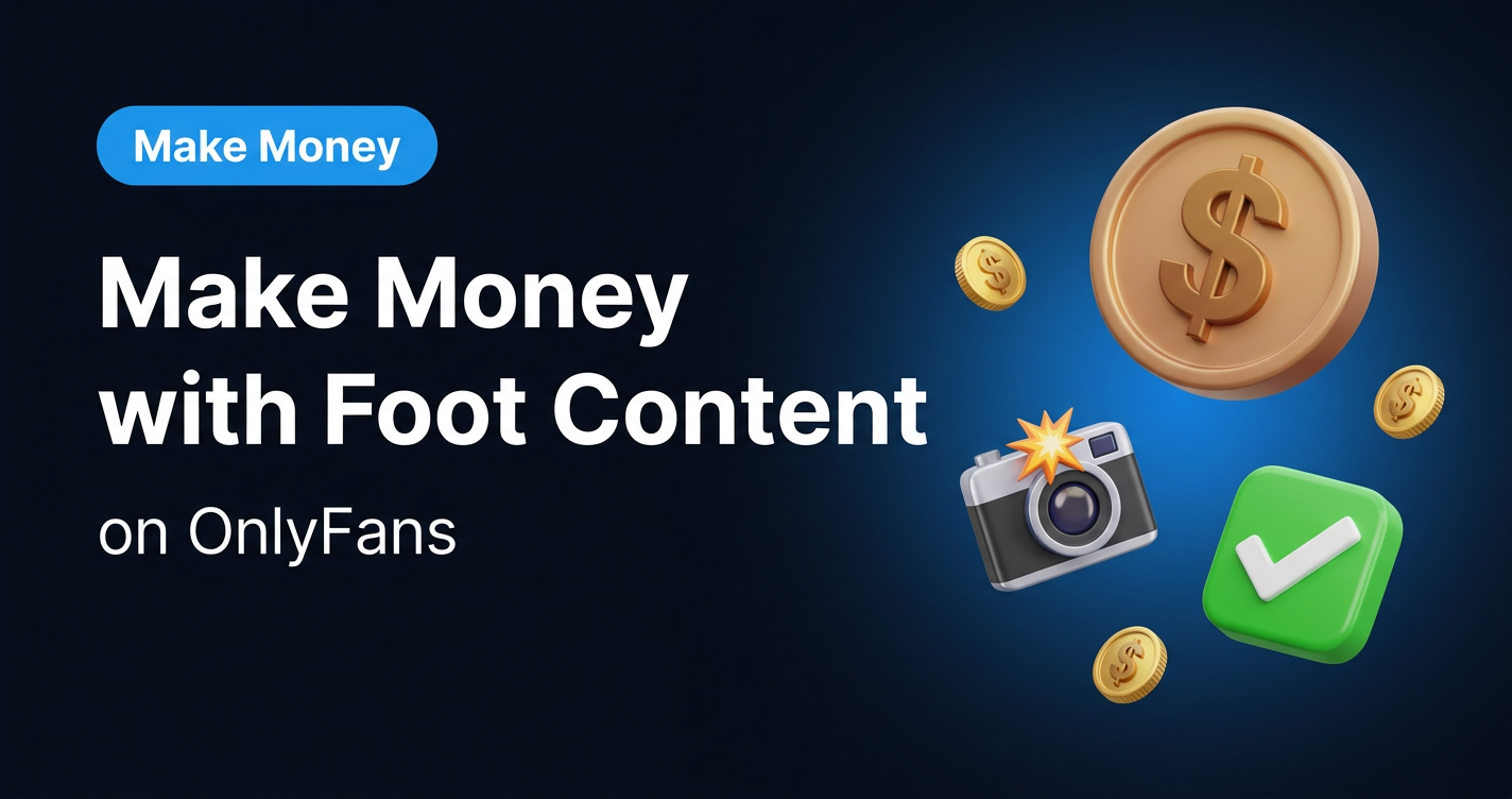 Guide to Making Money with Foot Content on OnlyFans